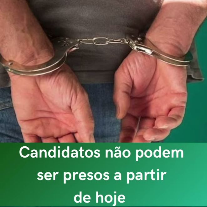 Candidatos não podem ser presos a partir de hoje