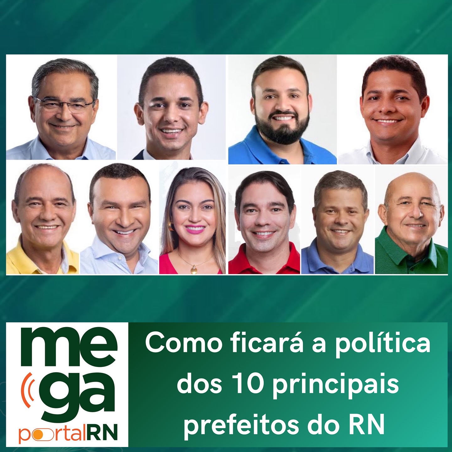 Como ficará a política dos 10 principais prefeitos do RN