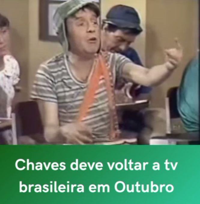 Chaves deve voltar a tv brasileira em outubro