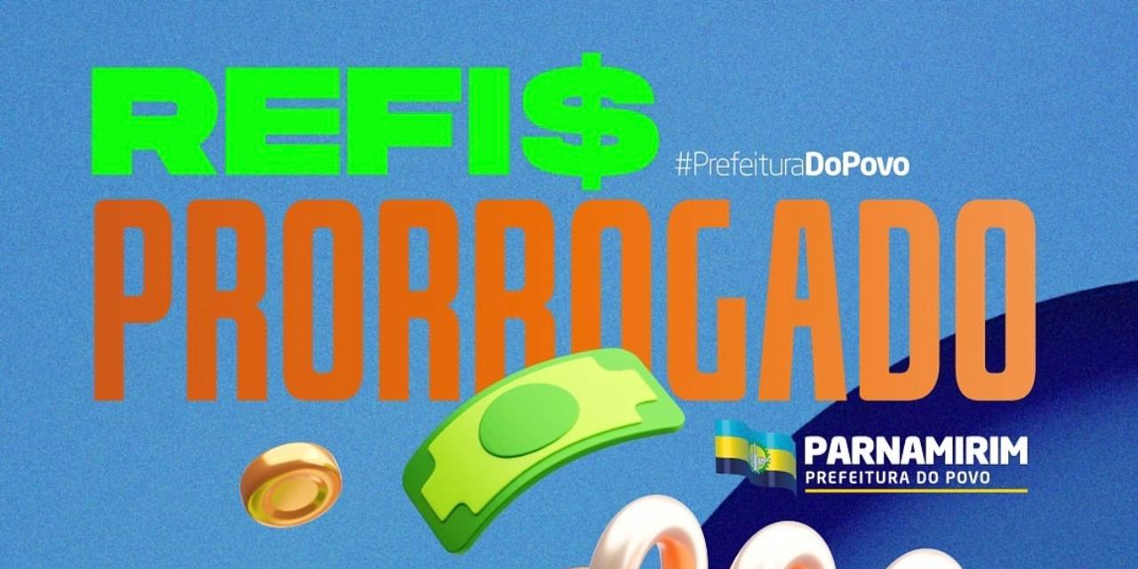 Prefeitura de Parnamirim prorroga o Refis